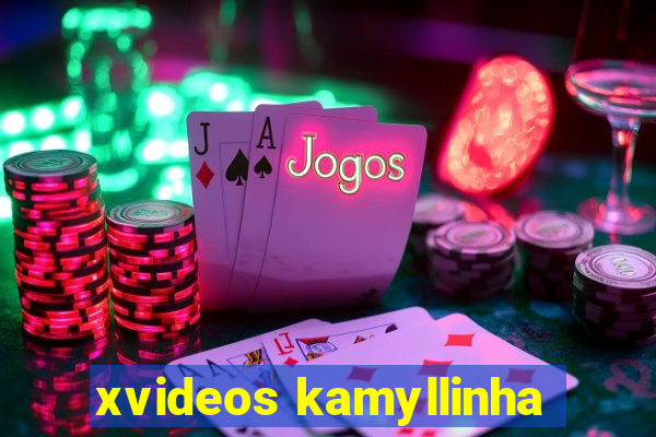 xvideos kamyllinha